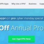 Cyber Monday: 40% Off VyprVPN (Yes, You Need a VPN)