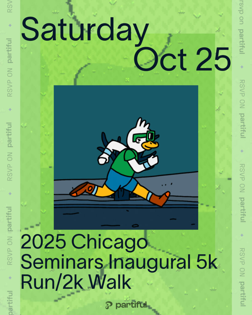 The image is a promotional poster for the "2025 Chicago Seminars Inaugural 5k Run/2k Walk" event. It features a cartoon duck character wearing athletic gear, running on a path. The background is green with a pattern, and the text includes the date "Saturday Oct 25" and the phrase "RSVP ON partiful" along the sides.